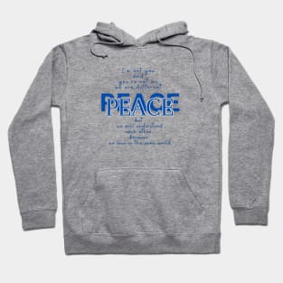 Peace, becaise we live in the same world Hoodie